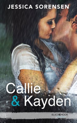 Callie & Kayden, Tome 1 - Jessica Sorensen