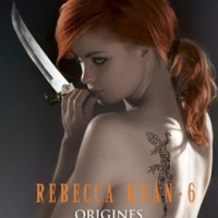 Rebecca Kean, tome 6 : Origines - Cassandra O'Donnell